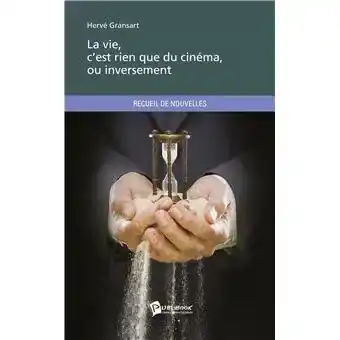 Couverture du recueil de nouvelles « La vie, c’est rien que du cinéma, ou inversement » de Hervé Gransart, publié chez Publibook. Récits de vie contemporains qui transforment le quotidien en séquences cinématographiques.