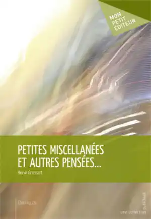 Couverture du recueil de nouvelles philosophiques Petites miscellanées et autres pensées, de Hervé Gransart. Recueil philosophique mêlant prose, poésie, chroniques littéraires sur l’existence et le temps qui passe.