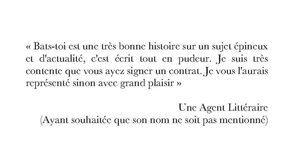 Témoignage d’agent littéraire sur le roman Bats-toi de Hervé Gransart : « Très bonne histoire sur un sujet épineux d’actualité, écrit tout en pudeur. »