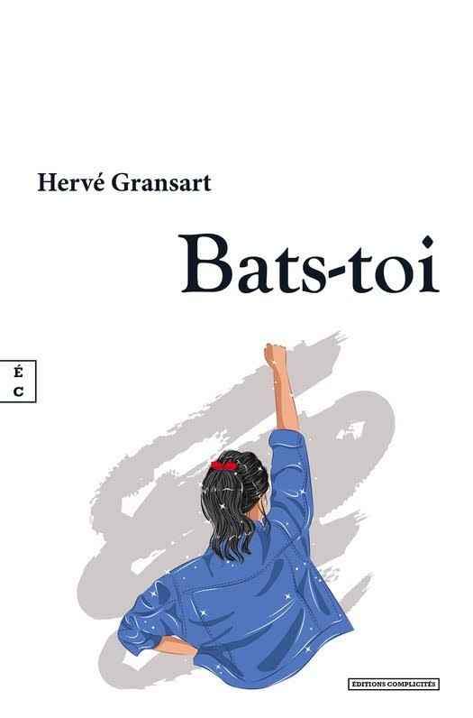 Couverture du roman Bats-toi d’Hervé Gransart, roman sur les violences conjugales, la manipulation, l’emprise et la reconstruction personnelle.
