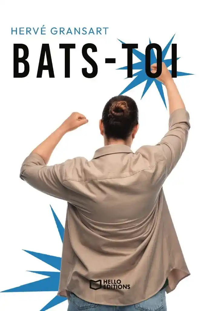 Bats-toi, en pièce de théâtre, nouvelle parution de Hervé Gransart, souffleur d'histoires à hauteur humaine, auteur de littérature contemporaine et dramaturge français.